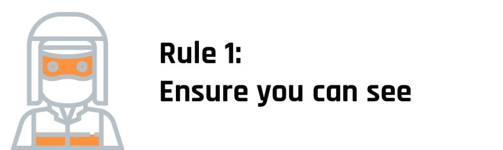 Rule 1 Ensure you can see